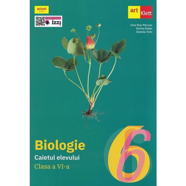 Biologie - Clasa 6 - Caietul elevului - Irina Pop-Pacurar, Dorina Podar, Daniela Tomi, editura Grupul Editorial Art