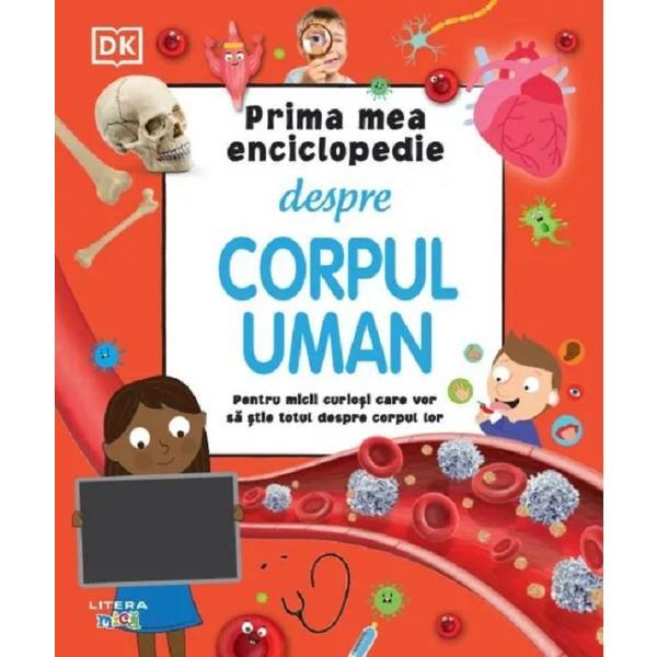 Prima mea enciclopedie despre corpul uman, editura Litera