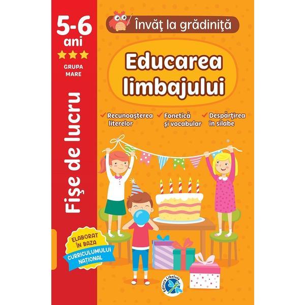 Educarea limbajului - Grupa mare - Fise de lucru - Luminta Albu, editura Libelula