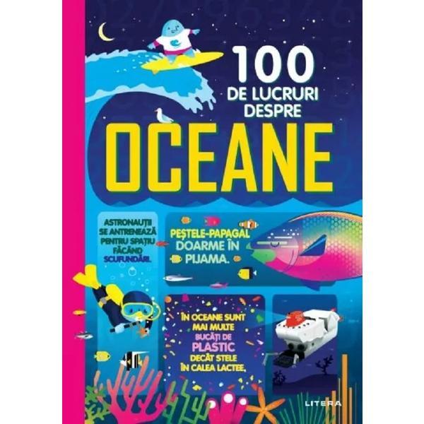 100 de Lucruri Despre Oceane - Jerome Martin, Alex Frith, Alice James, Lan Cook, Minna Lacey, Lizzie Cope