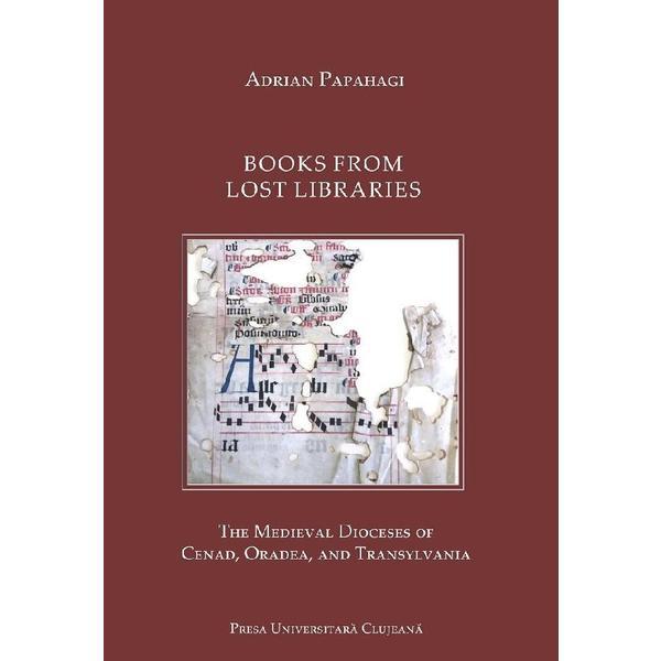 Books from Lost Libraries - Adrian Papahagi, editura Presa Universitara Clujeana