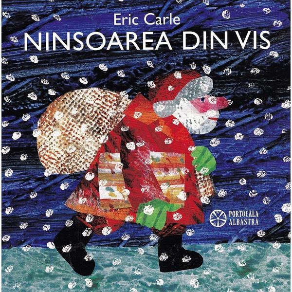 Ninsoarea din vis - Eric Carle, editura Portocala Albastra