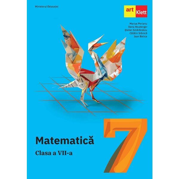 Matematica - Clasa 7 - Manual - Marius Perianu, Dana Heuberger, Stefan Smarandoiu, Catalin Stanica, Ioan Balica, editura Grupul Editorial Art