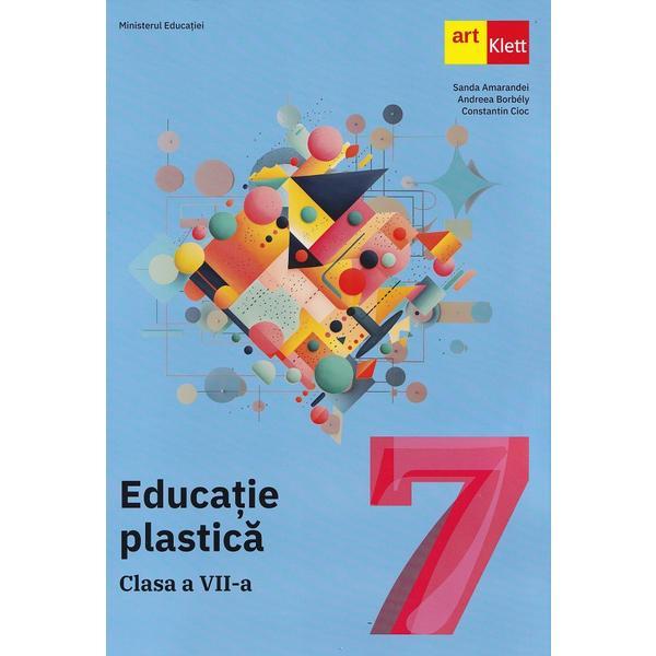 Educatie plastica - Clasa 7 - Manual - Sanda Amarandei, Andreea Borbely, Constantin Cioc, editura Grupul Editorial Art