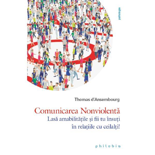 Comunicarea Nonviolenta - Thomas d'Ansembourg, editura Philobia