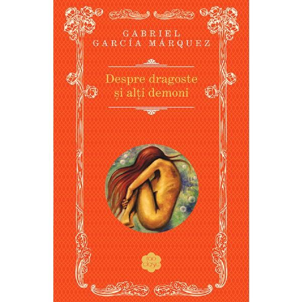 Despre dragoste si alti demoni - Gabriel Garcia Marquez, editura Rao