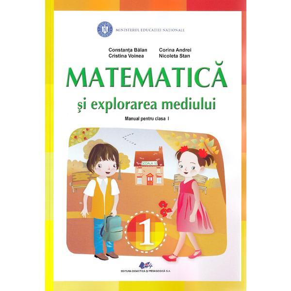 Matematica si explorarea mediului - Clasa 1 - Manual - Constanta Balan, Corina Andrei, Cristina Voinea, editura Didactica Si Pedagogica
