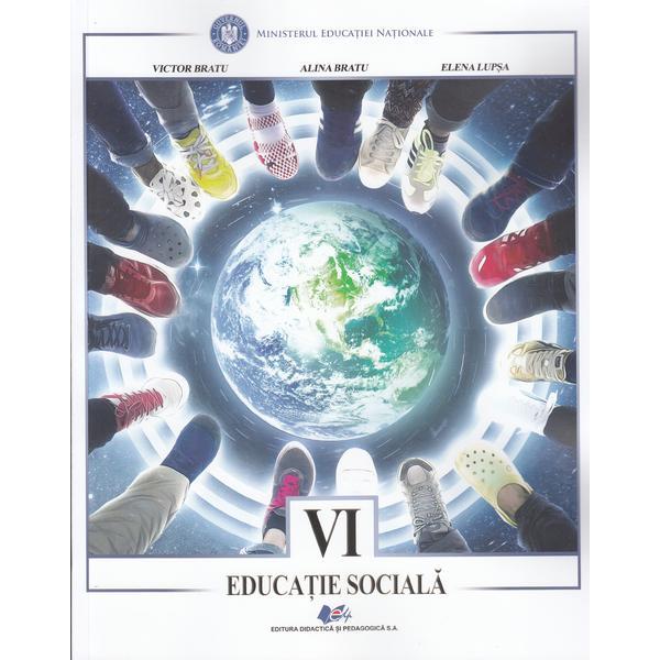 Educatie sociala - clasa 6 - victor bratu, alina bratu, elena lupsa, editura didactica si pedagogica