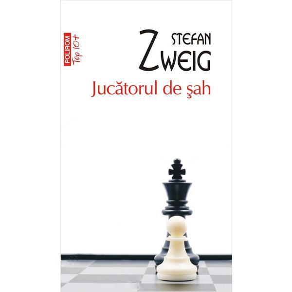Jucatorul de sah - stefan zweig, editura polirom