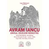 Avram Iancu, eroul zilelor noastre - Ioan Bolovan, editura Scoala Ardeleana