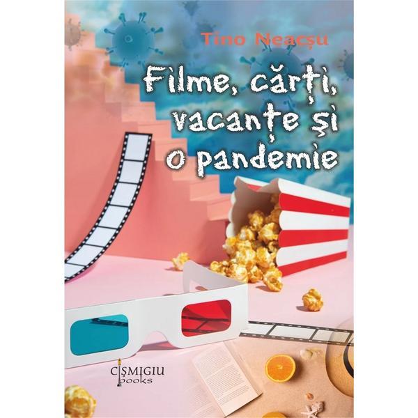 Filme, carti, vacante si o pandemie - Tino Neacsu, editura Cismigiu Books