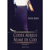Codex Aureus, nume de cod Vol. 1 - Silviu Radu, editura Proilavia