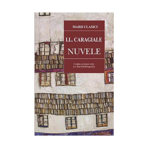 Nuvele - i.l. caragiale, editura cartex