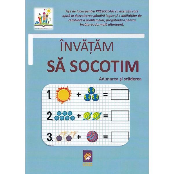Invatam sa socotim. Adunarea si scaderea, editura Lizuka Educativ