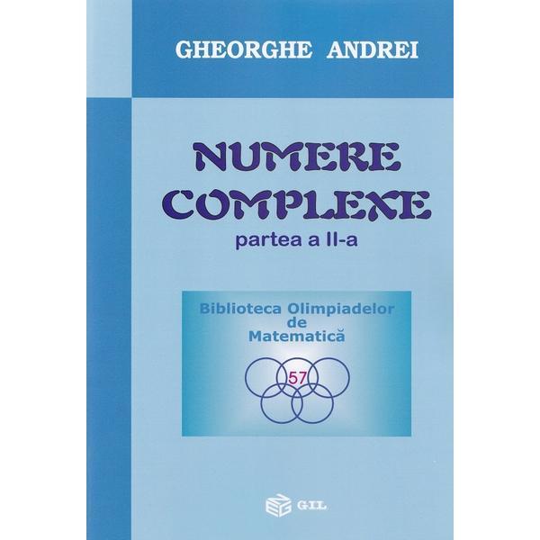 Numere complexe. Partea a II-a Ed.2024 - Gheorghe Andrei, editura Gil