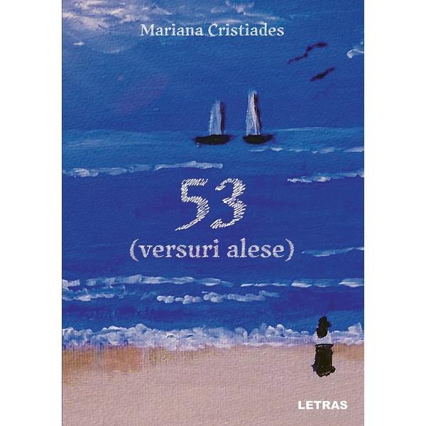 53 (Versuri Alese) - Mariana Cristiades, Editura Letras