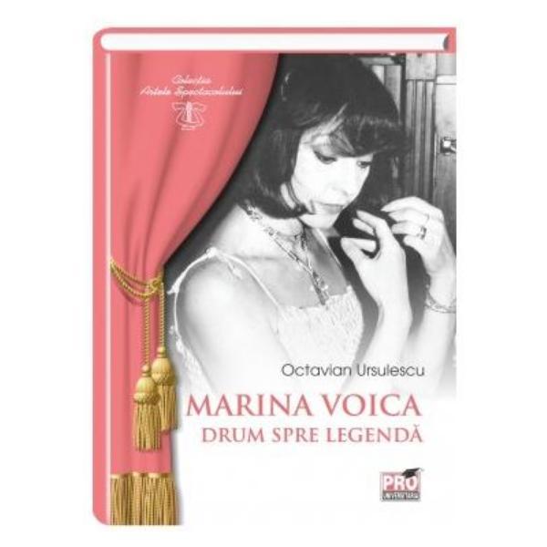 Marina Voica, drum spre legenda - Octavian Ursulescu, editura Pro Universitaria