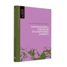 Partenogeneza formelor de raspundere juridica - lucian-sorin stanescu, editura universul juridic