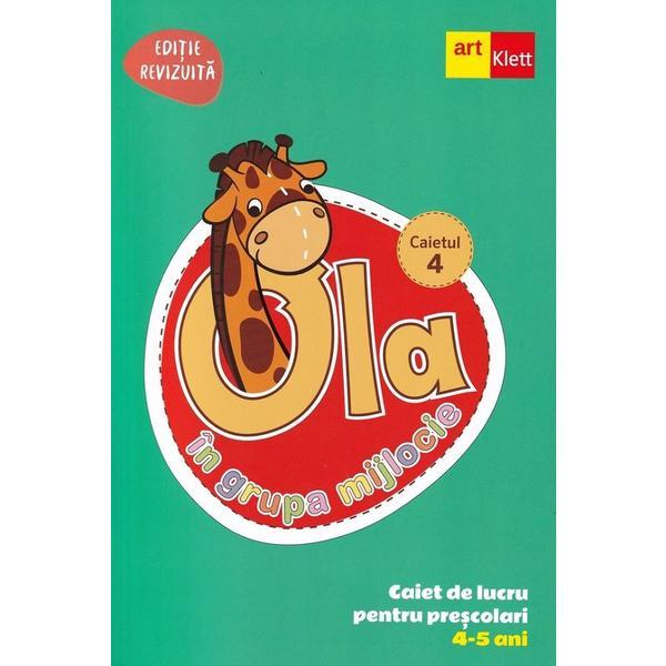Ola in grupa mijlocie 4-5 ani: Caiet de lucru pentru prescolari. Caietul 4, editura Grupul Editorial Art