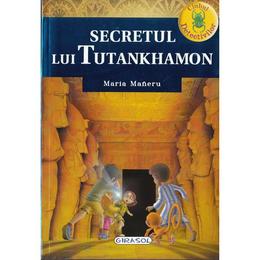 Secretul lui Tutankhamon - Maria Maneru, editura Girasol
