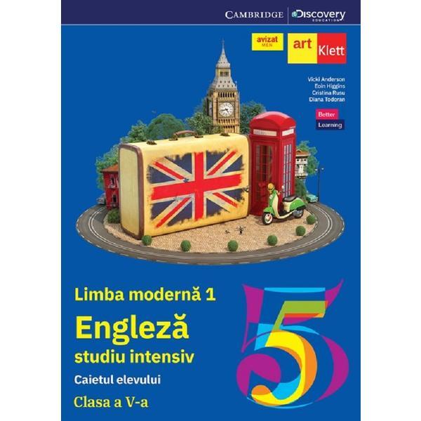 Limba engleza. Limba moderna 1. Studiu intensiv - Clasa 5 - Caietul elevului - Vicki Anderson , Eoin Higgins , Cristina Rusu , Diana Todoran, editura Grupul Editorial Art