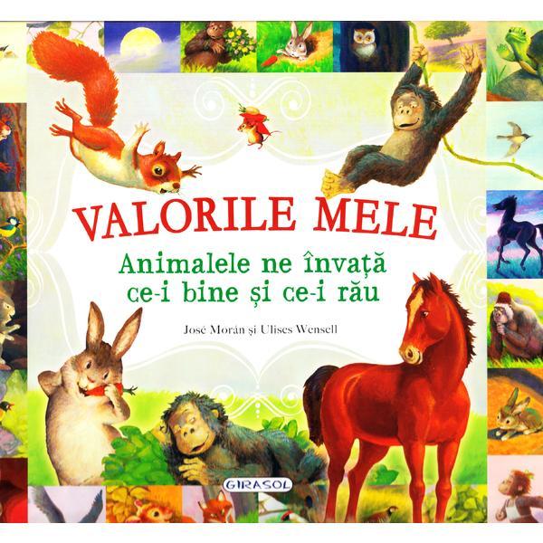 Valorile mele. animalele ne invata ce-i bine si ce-i rau - jose moran, ulises wensell