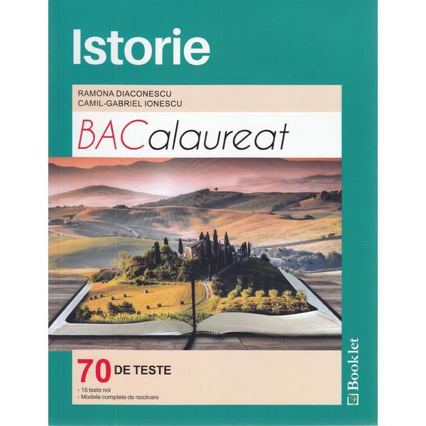Istorie BAC. 70 de teste - Ramona Diaconescu, Camil-Gabriel Ionescu, editura Booklet