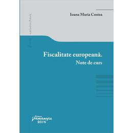 Fiscalitate europeana. note de curs - ioana maria costea, editura hamangiu