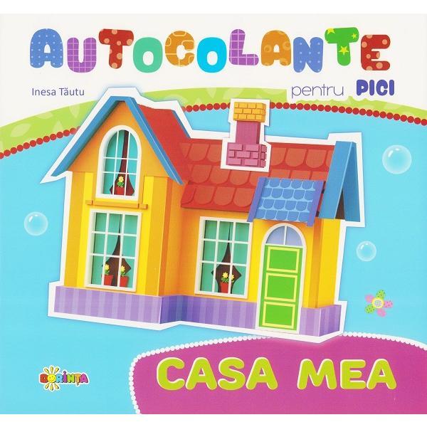 Autocolante pentru pici: Casa mea - Inesa Tautu, editura Dorinta