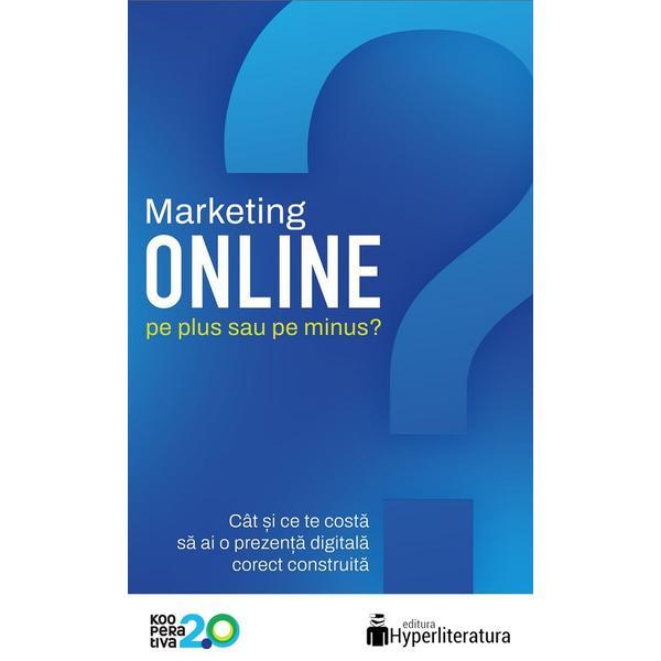Marketing online: Pe plus sau pe minus? - Cristian China-Birta, editura Hyperliteratura