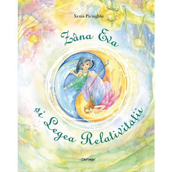 Zana Eva si Legile Relativitatii - Xenia Piciughin, editura Cartego