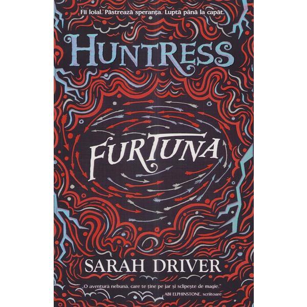 Furtuna. Seria Huntress Vol.3 - Sarah Driver, editura Unicart