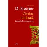 Vizuina luminata. Jurnal de sanatoriu - Max Blecher, editura Cartex