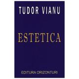 Estetica - Tudor Vianu, editura Orizonturi