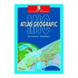 Mic atlas geografic - Octavian Mandrut, editura Corint