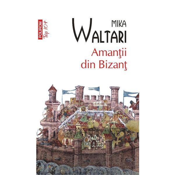 Amantii din bizant - mika waltari, editura polirom