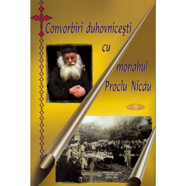 Convorbiri duhovnicesti cu Monahul Proclu Nicau, editura Agaton