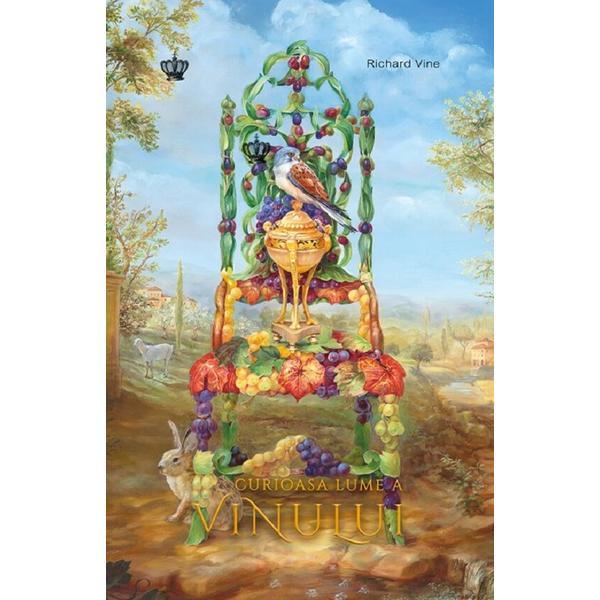 Curioasa lume a vinului - Richard Vine, editura Baroque Books & Arts