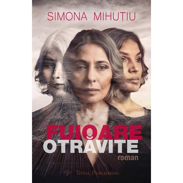 Fuioare otravite - Simona Mihutiu, editura Total Publishing