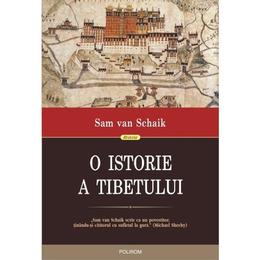 O istorie a tibetului - sam van schaik, editura polirom