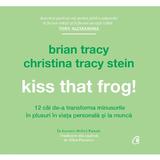 Audiobook Kiss That Frog! - Brian Tracy, Christina Tracy Stein