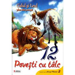 12 povesti cu talc - Calul si Leul plus alte povesti, editura Unicart