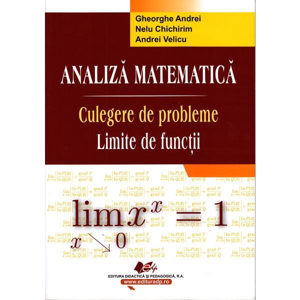 Analiza matematica. culegere de probleme. limite de functii - gheorghe andrei, nelu chichirim, editura didactica si pedagogica