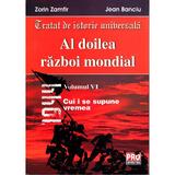 Al Doilea Razboi Mondial Vol. VI - Zorin Zamfir, Jean Banciu, editura Universul Juridic