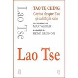 Tao Te Ching. Cartea despre Tao si calitatile sale - Lao Tse, editura Cartex