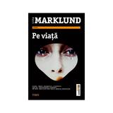 Pe viata - Liza Marklund, editura Trei
