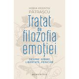 Tratat de filozofia emotiei - Horia Vicentiu Patrascu, editura Humanitas