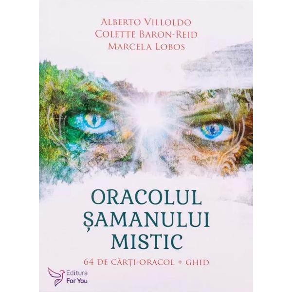 Oracolul samanului mistic. Set 64 carti-oracol + Ghid - Alberto Villoldo, Colette Baron-Reid, Marcela Lobos, editura For You