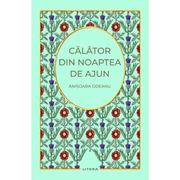 Calator din noaptea de ajun - Anisoara Odeanu, editura Litera