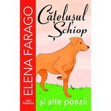 Catelusul schiop si alte poezii - Elena Farago, editura Prestige